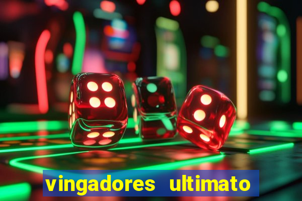 vingadores ultimato assistir dublado